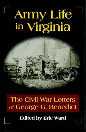 Imagen del vendedor de Army Life in Virginia: The Civil War Letters of George G. Benedict a la venta por The Haunted Bookshop, LLC