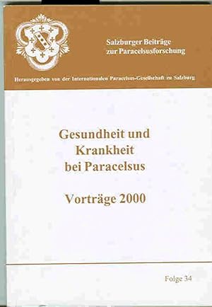 Gesundheit und Krankheit bei Paracelsus - Vorträge 2000 -- Salzburger Beiträge zur Paracelsusfors...