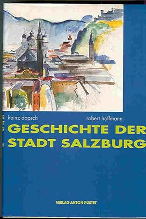 Bild des Verkufers fr Geschichte der Stadt Salzburg zum Verkauf von Antiquariat Lastovka GbR