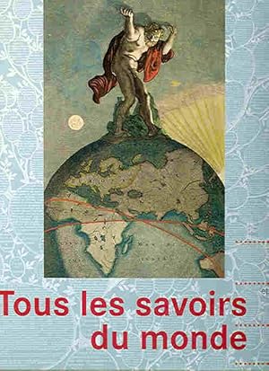 Tous les savoirs du monde -- encyclopédies et bibliothèques, de Sumer au XXIe siècle