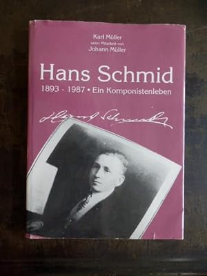 Hans Schmid 1893 - 1987 , Ein Komponistenleben