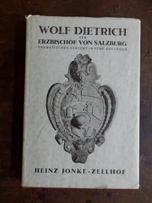 Wolf Dietrich der Erzbischof von Salzburg --- Dramatisches Gedicht in fünf Aufzügen --