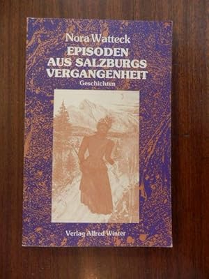 Bild des Verkufers fr Episoden aus Salzburgs Vergangenheit -- Geschichten -- zum Verkauf von Antiquariat Lastovka GbR