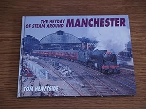 Seller image for Heyday of Steam Around Manchester for sale by Terry Blowfield