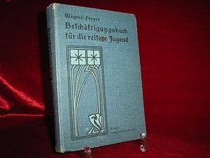 Bild des Verkufers fr Wagner-Freyer: Beschftigungs-Buch fr die reifere Jugend. Anleitung zum Experimentieren, zur Anlage von Pflanzen-, Stein-, Muschel-, Insekten-, Schmetterlings-, Vogel-, Briefmarkensammlungen usw. sowie zur Pflege der Haustiere und des Hausgartens zum Verkauf von Kohlweyer