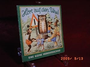 Hört auf den Uhu. Ein Bilderbuch für Klein und Groß. In Gemeinschaft mit der Verkehrspolizei über...