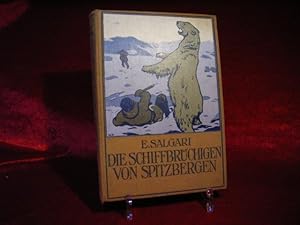 Die Schiffbrüchigen von Spitzbergen. Erzählung für die Jugend v. E. Salgari. Freie deutsche Bearb...