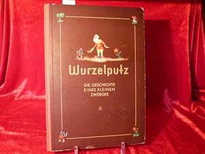 Imagen del vendedor de Wurzelputz. Die Geschichte eines kleinen Zwerges. Text:Lore Aldinger. Idee und Gestaltung Hermann Kuhn. a la venta por Kohlweyer