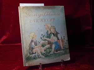 Ringelblume Nickkopf. Ein Wiesenbuch für Kinder die Blumen und Tiere liebhaben gsechrieben und ge...