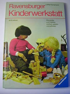 Seller image for Ravensburger Kinderwerkstatt : Alexander u. Katinka werken, spielen u. erfinden for sale by Antiquariat Fuchseck