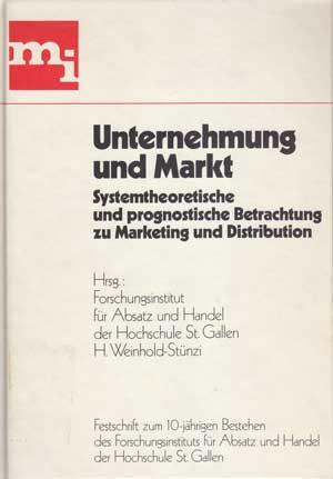 Unternehmung und Markt. (Systemtheoretische und prognostische Betrachtung zu Marketing und Distri...