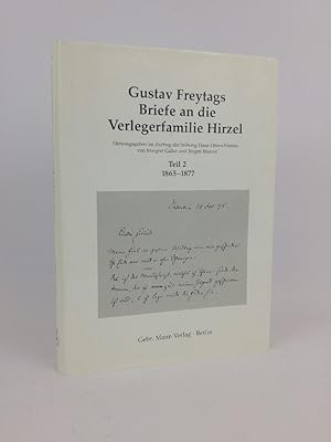 Seller image for Gustav Freytags Briefe an die Verlegerfamilie Hirzel. Teil 2. 1865 - 1877 hrsg. im Auftr. der Stiftung Haus Oberschlesien von Margret Galler und Jrgen Matoni for sale by ANTIQUARIAT Franke BRUDDENBOOKS