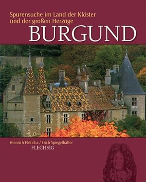 Seller image for Burgund: Spurensuche im Land der Klster und der groen Herzge for sale by ANTIQUARIAT Franke BRUDDENBOOKS