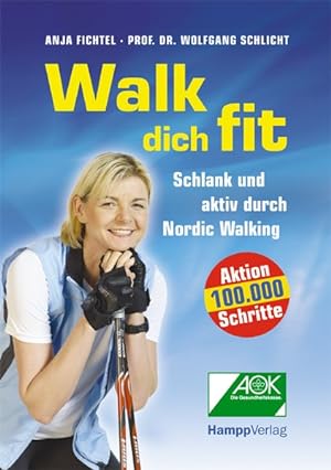 Seller image for Walk dich fit : schlank und aktiv durch Nordic Walking ; [Aktion 100000 Schritte] for sale by ANTIQUARIAT Franke BRUDDENBOOKS