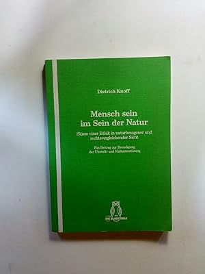 Imagen del vendedor de Mensch sein im Sein der Natur; Skizze einer Ethik in naturbezogener und rechtsvergleichender Sicht Ein Beitrag zur Beendigung der Umwelt- und Kulturzerstrung a la venta por ANTIQUARIAT Franke BRUDDENBOOKS