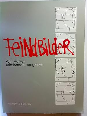 Seller image for Feindbilder : wie Vlker miteinander umgehen. (hrsg. vom ORF-Landesstudio Salzburg u.d. Histor. Archiv d. ORF. Univ. Salzburg. for sale by ANTIQUARIAT Franke BRUDDENBOOKS