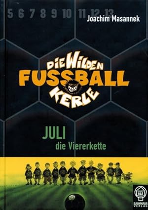 Seller image for Masannek, Joachim: Die wilden Fußballkerle . - Frankfurt am Main : Baumhaus-Verl. Teil: Bd. 4., Juli, die Viererkette for sale by ANTIQUARIAT Franke BRUDDENBOOKS