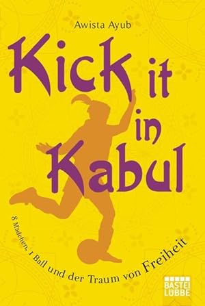 Seller image for Kick It in Kabul 8 Mädchen, 1 Ball und der Traum von Freiheit for sale by ANTIQUARIAT Franke BRUDDENBOOKS
