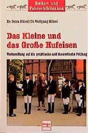Seller image for Das Kleine und das Große Hufeisen. Vorbereitung auf die praktische und theoretische Prüfung for sale by ANTIQUARIAT Franke BRUDDENBOOKS
