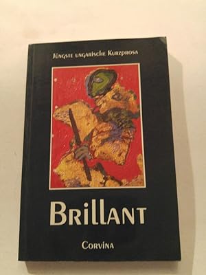 Seller image for Brillant. Jngste ungarische Kurzprosa for sale by ANTIQUARIAT Franke BRUDDENBOOKS