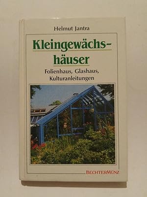 Seller image for Kleingewchshuser. Folienhaus, Glashaus, Kulturanleitungen for sale by ANTIQUARIAT Franke BRUDDENBOOKS