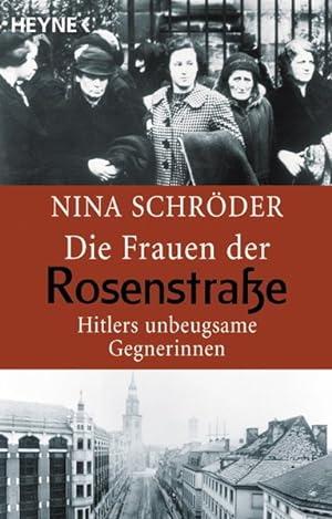 Seller image for Die Frauen der Rosenstraße: Hitlers unbeugsame Gegnerinnen for sale by ANTIQUARIAT Franke BRUDDENBOOKS