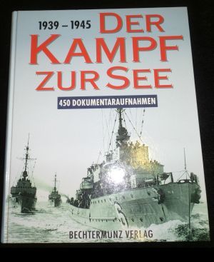 Seller image for 1939 - 1945. Der Kampf zur See. 450 Dokumentaraufnahmen for sale by ANTIQUARIAT Franke BRUDDENBOOKS