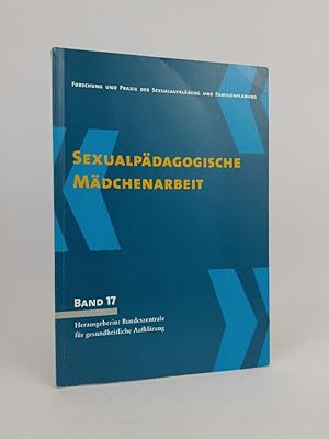 Seller image for Sexualpdagogische Mdchenarbeit : eine Vergleichsstudie im Auftrag der BZgA for sale by ANTIQUARIAT Franke BRUDDENBOOKS