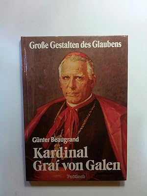 Seller image for Grosse Gestalten des Glaubens Kardinal Graf von Galen for sale by ANTIQUARIAT Franke BRUDDENBOOKS