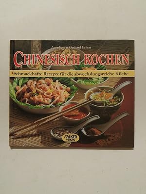 Seller image for Chinesisch kochen. Schmackhafte Rezepte für die abwechslungsreiche Küche for sale by ANTIQUARIAT Franke BRUDDENBOOKS