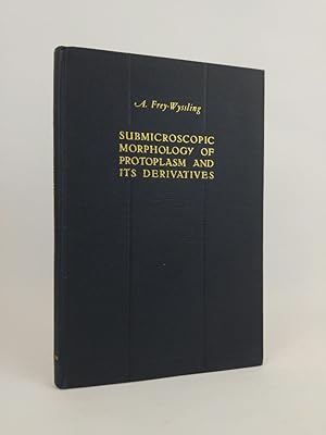 Seller image for Submicroscopic Morphology of Protoplasm and its Derivatives. for sale by ANTIQUARIAT Franke BRUDDENBOOKS