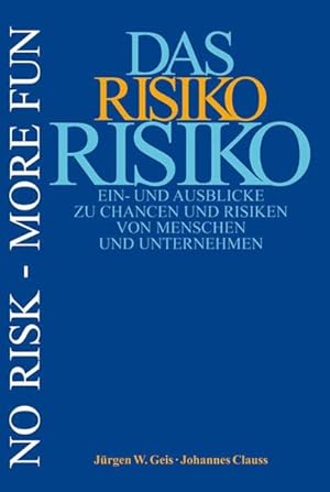 Bild des Verkufers fr Das Risiko Risiko: Ein- und Ausblicke zu Chancen und Risiken von Menschen und Unternehmen zum Verkauf von ANTIQUARIAT Franke BRUDDENBOOKS