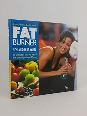 Fat Burner (Fat-Burner, Fatburner) Schlank ohne Kampf So kommen Sie ohne Diät ans Ziel Das Sportp...