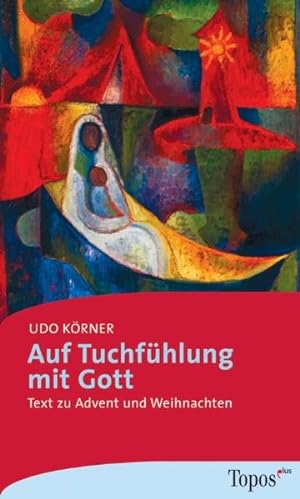 Seller image for Auf Tuchfühlung mit Gott: Texte zu Advent und Weihnachten for sale by ANTIQUARIAT Franke BRUDDENBOOKS