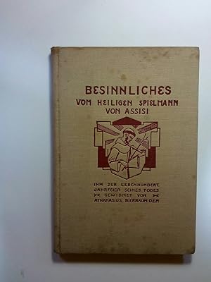 Bild des Verkufers fr Besinnliches vom heiligen Spielmann von Assisi : Ihm zur Siebenhundertjahrfeier d. Todes gewidm. zum Verkauf von ANTIQUARIAT Franke BRUDDENBOOKS