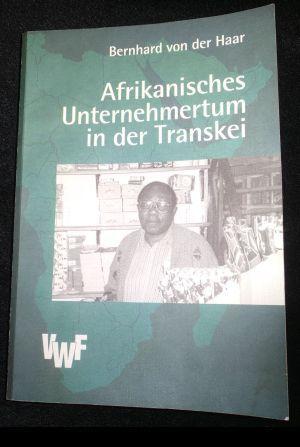Seller image for Afrikanisches Unternehmertum in der Tanskei : Eine Studie über die Ansätze und gesellschaftlichen Rahmenbedingungen unternehmerischen Handelns in der Geschichte eines südafrikanischen Homelands for sale by ANTIQUARIAT Franke BRUDDENBOOKS