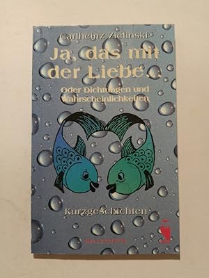 Seller image for Ja, das mit der Liebe. Oder Dichtungen und Wahrscheinlichkeit for sale by ANTIQUARIAT Franke BRUDDENBOOKS