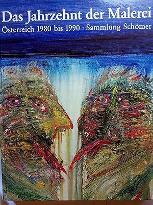 Imagen del vendedor de Das Jahrzehnt der Malerei. sterreich 1980 bis 1990. Sammlung Schmer a la venta por ANTIQUARIAT Franke BRUDDENBOOKS