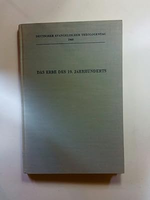 Imagen del vendedor de Das Erbe des 19. Jahrhunderts, Referate vom Deutschen Evangelischen Theologentag 7. - 11. Juni 1960, a la venta por ANTIQUARIAT Franke BRUDDENBOOKS