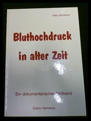 Seller image for Bluthochdruck in alter Zeit. Ein dokumentarischer Bildband. for sale by ANTIQUARIAT Franke BRUDDENBOOKS