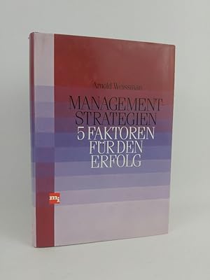 Bild des Verkufers fr Management-Strategien : fnf Faktoren fr den Erfolg zum Verkauf von ANTIQUARIAT Franke BRUDDENBOOKS