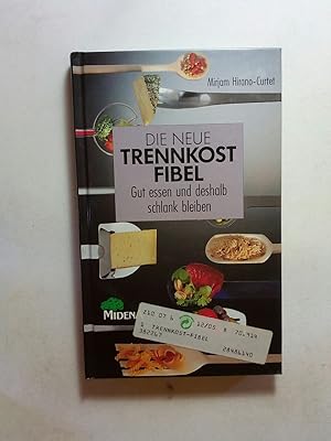 Imagen del vendedor de Die neue Trennkost-Fibel : gut essen und deshalb schlank bleiben a la venta por ANTIQUARIAT Franke BRUDDENBOOKS