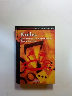 Krebs; Ihr Schicksal im beginnenden 3. Jahrtausend Das Millenium-Horoskop. Alles über Liebe, Gesu...