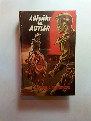 Bild des Verkufers fr Aufruhr in Autler - Wildwest-Roman zum Verkauf von ANTIQUARIAT Franke BRUDDENBOOKS
