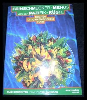 Feinschmecker- Menüs von der Pazifik- Küste. Kochen mit ostasiatischem Flair