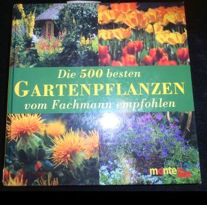 Seller image for Die 500 besten Gartenpflanzen vom Fachmann empfohlen for sale by ANTIQUARIAT Franke BRUDDENBOOKS