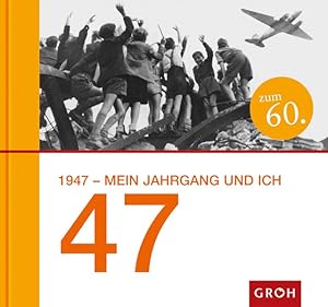 Seller image for 1947 - mein Jahrgang und ich. for sale by ANTIQUARIAT Franke BRUDDENBOOKS