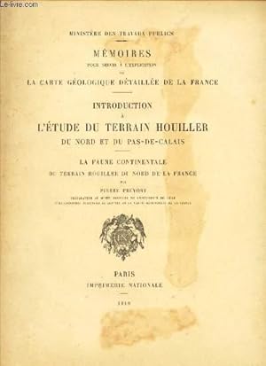 Image du vendeur pour INTRODUCTION A L'ETUDE DU TERRAIN HOUILLER DU NORD PAS DE CALAIS - LA FAUNE CONTINENTALE DU TERRAIN HOUILLER DU NORD DE LA FRANCE / MEMOIRES POUR SERVIR A L'EXPLICATION DE LA CARTE GEOLOGIQUE DETAILLEE DE LA FRANCE. mis en vente par Le-Livre