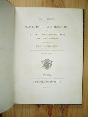 De l'origine des peuples de la Gaule transalpine et de leurs institutions politiques avant la dom...