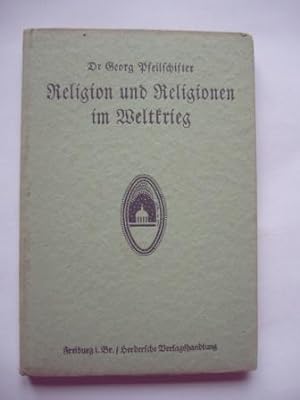 Seller image for Religion und Religionen im Weltkrieg. Auf Grund des erreichbaren Tatsachenmaterials. for sale by Antiquariat Puderbach